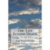 The Life Beyond Death: Large Print Edition - Paperback