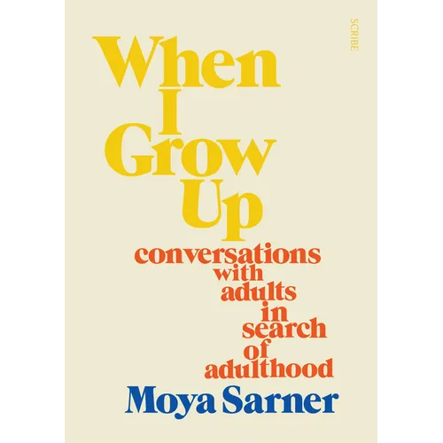 When I Grow Up: Conversations with Adults in Search of Adulthood - Paperback