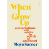 When I Grow Up: Conversations with Adults in Search of Adulthood - Paperback