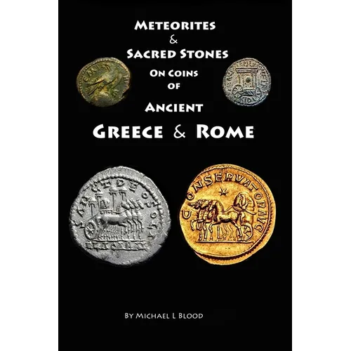 Meteorites & Sacred Stones on Coins of Ancient Greece & Rome - Paperback