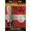 The Boys Who Challenged Hitler: Knud Pedersen and the Churchill Club - Hardcover