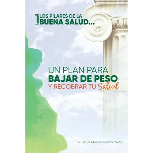 Los pilares de la buena salud: Un plan para bajar de peso y recobrar tu salud - Paperback