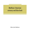 Matthews' American armoury and blue book - Paperback