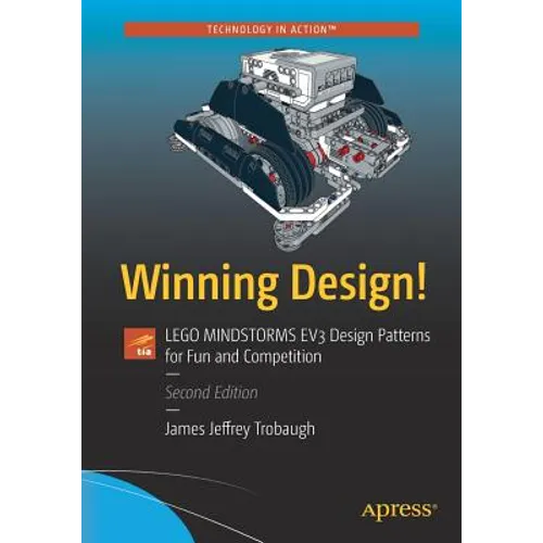 Winning Design!: Lego Mindstorms EV3 Design Patterns for Fun and Competition - Paperback