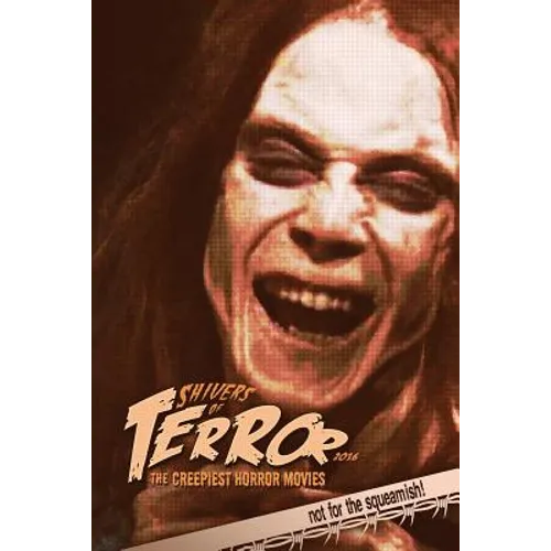 Shivers of Terror: The Creepiest Horror Movies (2016) - Paperback