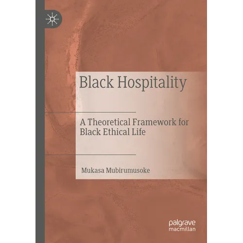 Black Hospitality: A Theoretical Framework for Black Ethical Life - Paperback