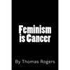Feminism is Cancer - Paperback