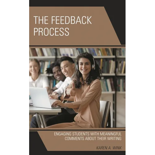 The Feedback Process: Engaging Students with Meaningful Comments about Their Writing - Paperback