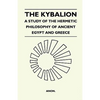 The Kybalion - A Study Of The Hermetic Philosophy Of Ancient Egypt And Greece - Paperback