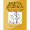 The Little Christian's Activity Book: Games, Puzzles, and Coloring Book - Paperback