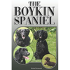 The Boykin Spaniel: A Complete and Comprehensive Owners Guide To: Buying, Owning, Health, Grooming, Training, Obedience, Understanding and - Paperback