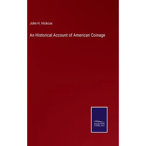 An Historical Account of American Coinage - Hardcover