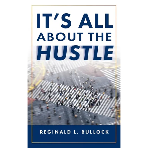 It's All About the Hustle - Hardcover