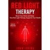 Red Light Therapy: Improving Your Health and Body Using Photobiomodulation - Paperback