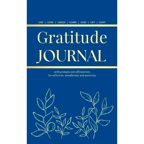 Gratitude Journal: With Prompts and Affirmations for reflection, mindfulness and positivity - Hardcover