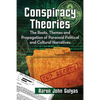 Conspiracy Theories: The Roots, Themes and Propagation of Paranoid Political and Cultural Narratives - Paperback