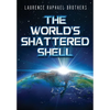 The World's Shattered Shell - Hardcover