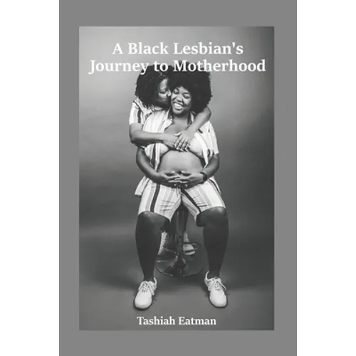 A Black Lesbian's Journey to Motherhood - Paperback