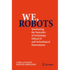 We, Robots: Questioning the Neutrality of Technology, Ethical AI and Technological Determinism - Paperback