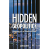 Hidden Geopolitics: Governance in a Globalized World - Hardcover