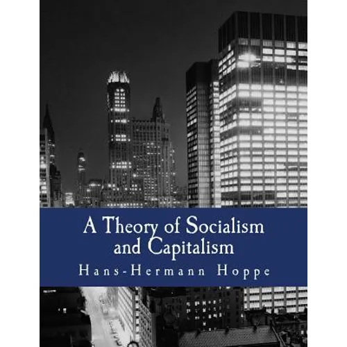 A Theory of Socialism and Capitalism (Large Print Edition): Economics, Politics, and Ethics - Paperback