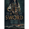 The Girl and the Sword - Hardcover