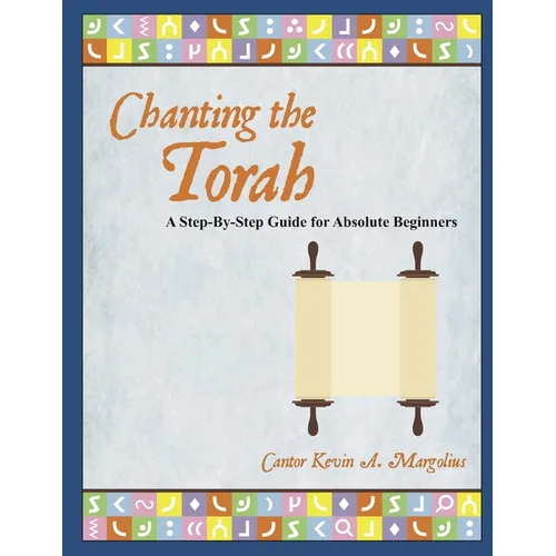Chanting the Torah: A Step-By-Step Guide for Absolute Beginners - Paperback