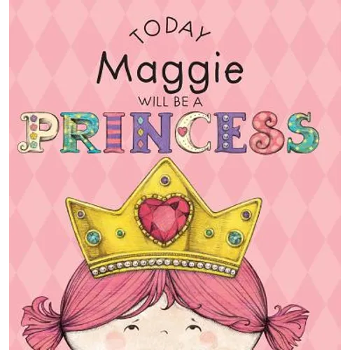 Today Maggie Will Be a Princess - Hardcover