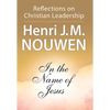 In the Name of Jesus: Reflections on Christian Leadership - Paperback