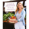 Clean & Delicious: Eat Clean and Get Healthy with 100 Whole-Ingredient Recipes - Hardcover