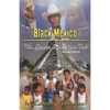 Black Mexico: The Greatest Story Never Told - Paperback