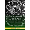 Magic, White and Black: The Science of Finite and Infinite Life, with Practical Hints for Students of Occultism - Paperback