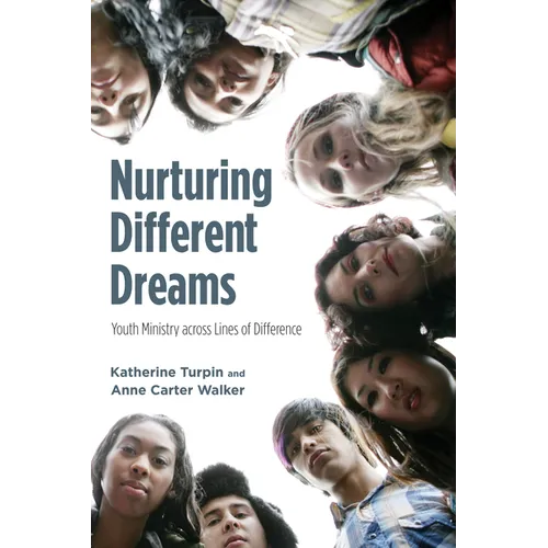 Nurturing Different Dreams: Youth Ministry Across Lines of Difference - Paperback