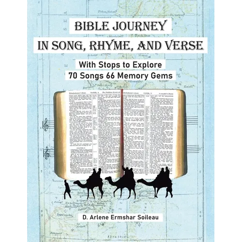 Bible Journey In Song, Rhyme, and Verse: With Stops to Explore 70 Songs 66 Memory Gems - Paperback