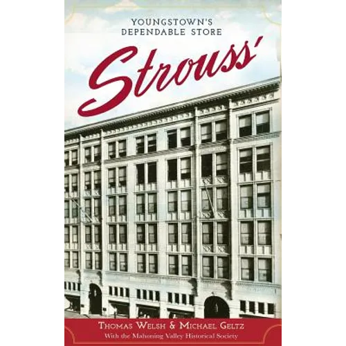 Strouss': Youngstown's Dependable Store - Hardcover