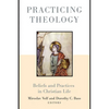Practicing Theology: Beliefs and Practices in Christian Life - Paperback