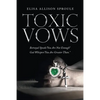 Toxic Vows: Betrayal Speaks "You Are Not Enough" God Whispers "You Are Greater Than." - Paperback