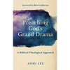 Preaching God's Grand Drama - Hardcover