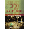 The Ecology of the New Testament: Creation, Re-Creation, and the Environment - Paperback