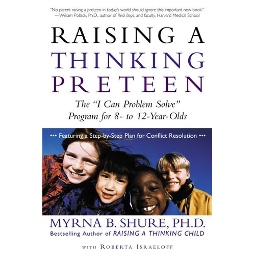 Raising a Thinking Preteen: The "I Can Problem Solve" Program for 8-To 12-Year-Olds - Paperback