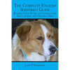 The Complete English Shepherd Guide: Raising Your Puppy and Caring for Shep--American's Generic Dog - Paperback