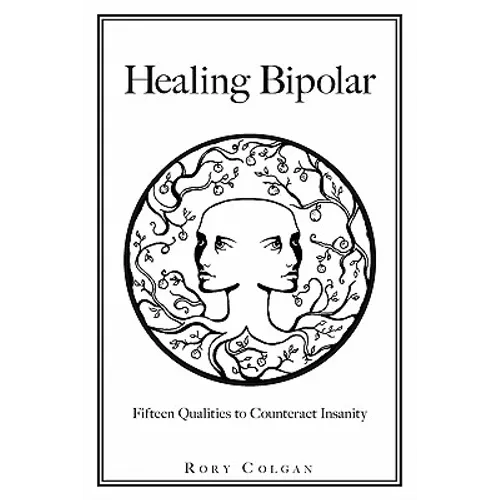 Healing Bipolar 15 Qualities to Counteract Insanity - Paperback
