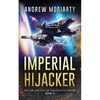 Imperial Hijacker: Decline and Fall of the Galactic Empire Book 4 - Paperback