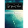 Arkansas Tornadoes: The Natural State's Deadliest Twisters - Paperback
