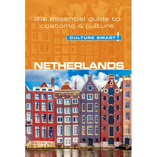 Netherlands - Culture Smart!: The Essential Guide to Customs & Culture - Paperback