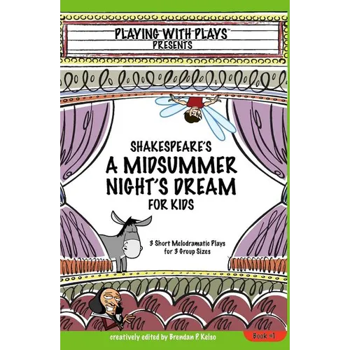 Shakespeare's A Midsummer Night's Dream for Kids: 3 Short Melodramatic Plays for 3 Group Sizes - Paperback