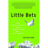 Little Bets: How Breakthrough Ideas Emerge from Small Discoveries - Paperback