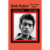 Bob Dylan, The Early Years: A Musical Play - Paperback