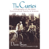 The Curies: A Biography of the Most Controversial Family in Science - Hardcover