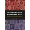 Understanding How Women Vote: Gender Identity and Political Choices - Hardcover